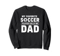 My Favorite Soccer Player Calls Me Sweatshirt - Novelty Apparel for Adults - T-Shirt, Sweatshirt, Hoodie