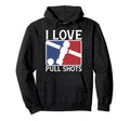 I Love Pull Shots Funny Foosball Hoodie - Graphic Print Unisex - T-Shirt, Sweatshirt, Hoodie