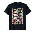 Loud Proud Soccer Mom Groovy T-Shirt - Aesthetic Graphic for Adults - T-Shirt, Sweatshirt, Hoodie
