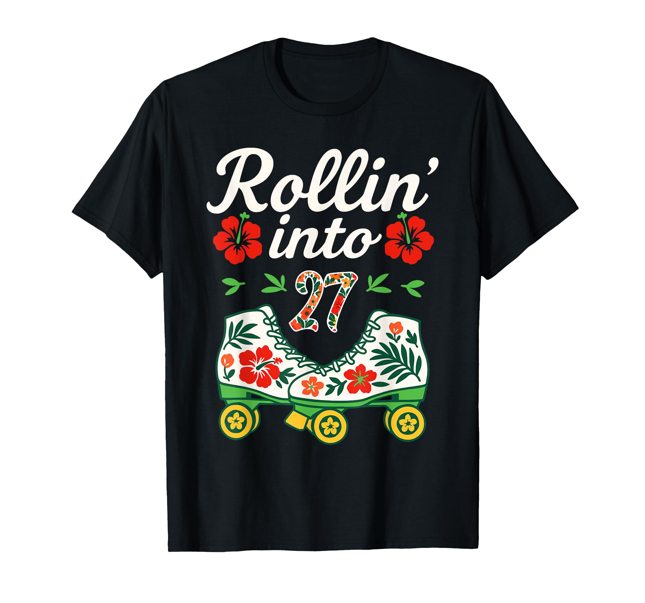 Roller Skate Floral Rollin Into 27 Art T-Shirt - Aesthetic Graphic Unisex - T-Shirt, Sweatshirt, Hoodie