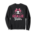 Soccer Goalie Sister Soccer Keeper Sweatshirt - Custom Art Print Men Women - T-Shirt, Sweatshirt, Hoodie