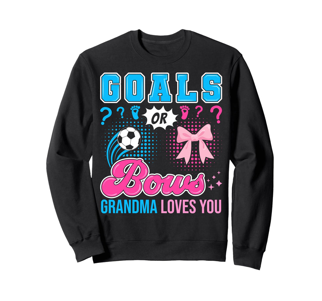 Goals Or Bows Grandma Loves You Sweatshirt - Unique Graphic for Adults - T-Shirt, Sweatshirt, Hoodie