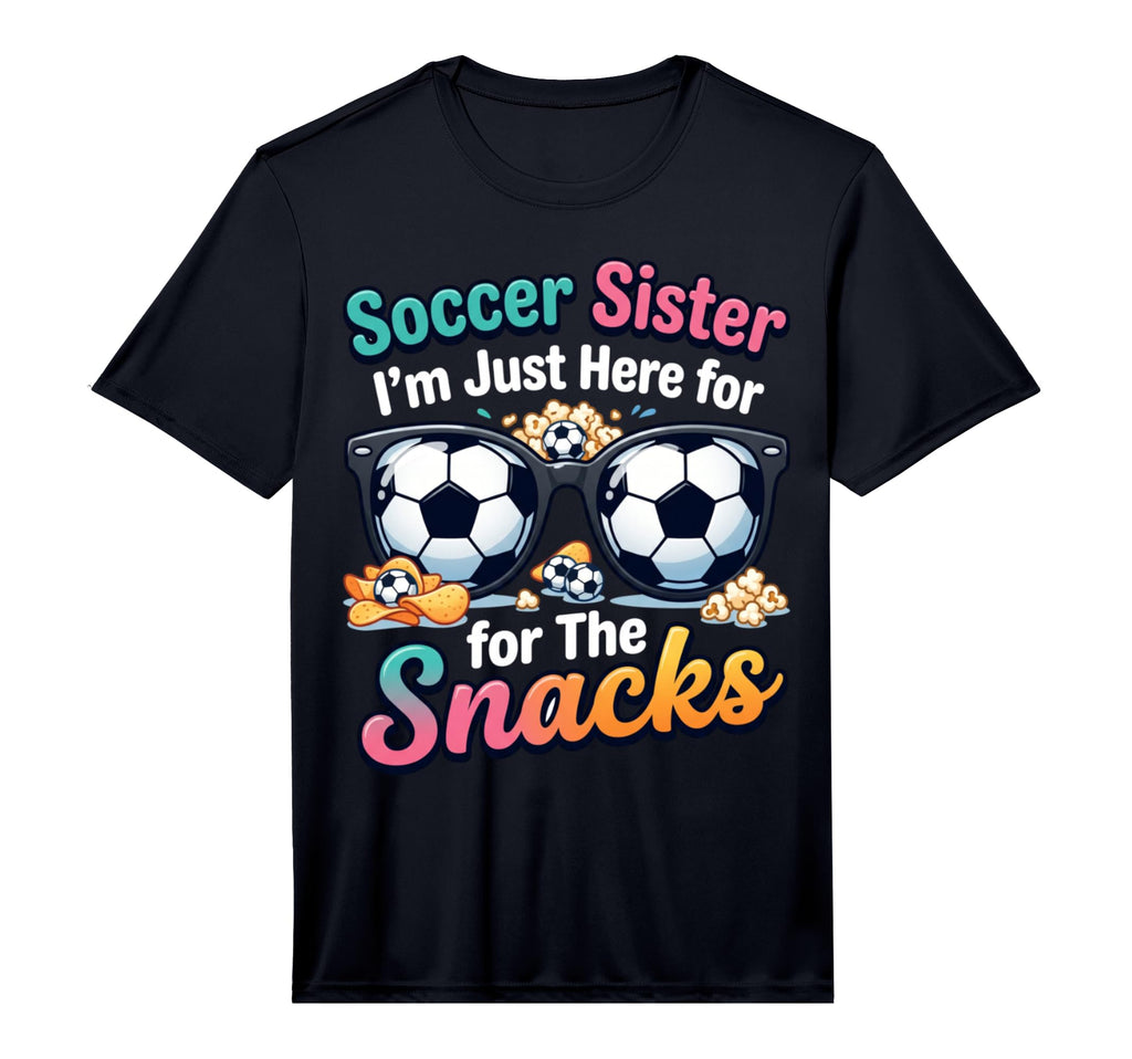 Soccer Sister Im Just Here Snacks T-Shirt - Minimalist Print for Adults - T-Shirt, Sweatshirt, Hoodie