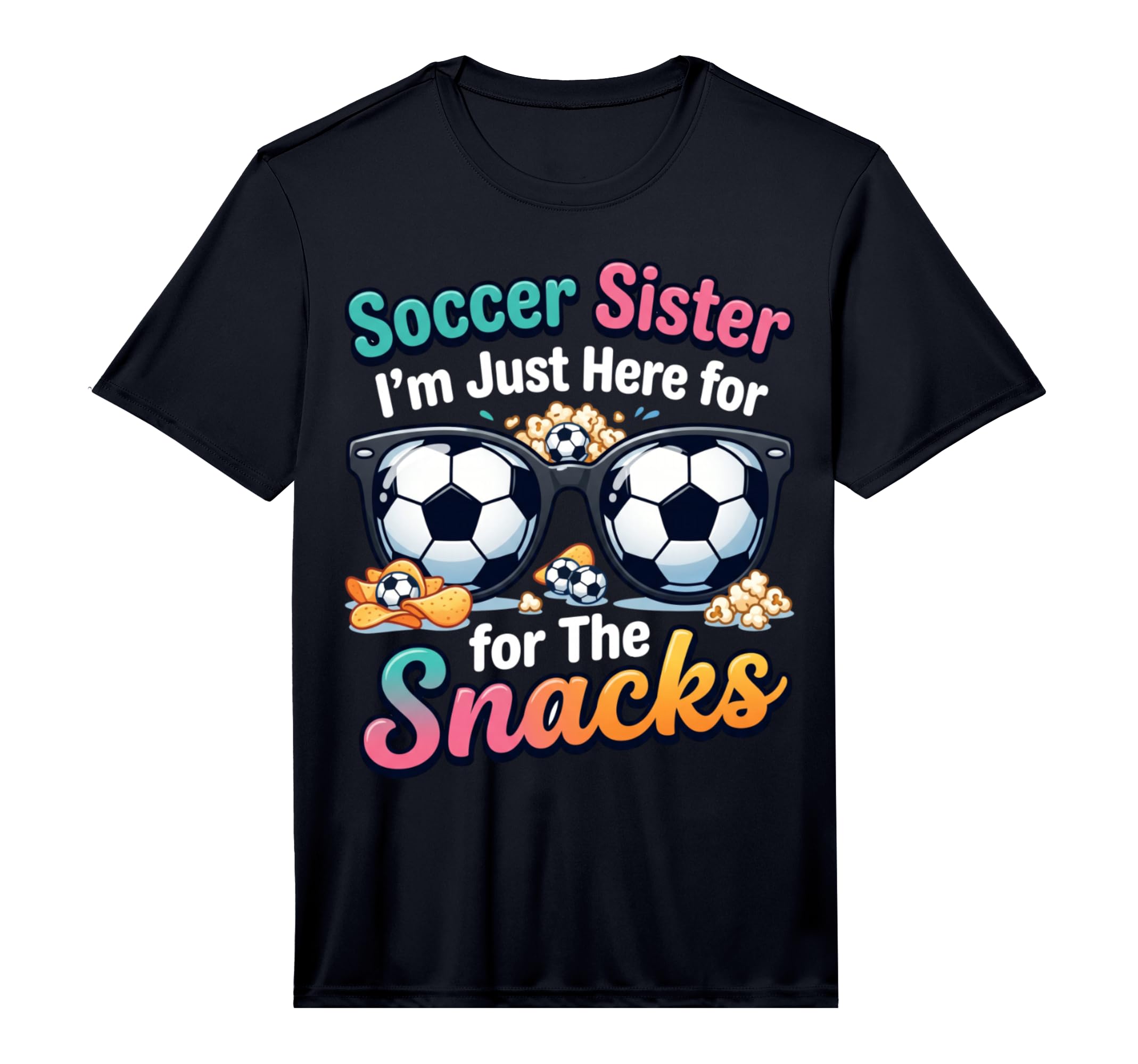 Soccer Sister Im Just Here Snacks T-Shirt - Minimalist Print for Adults - T-Shirt, Sweatshirt, Hoodie