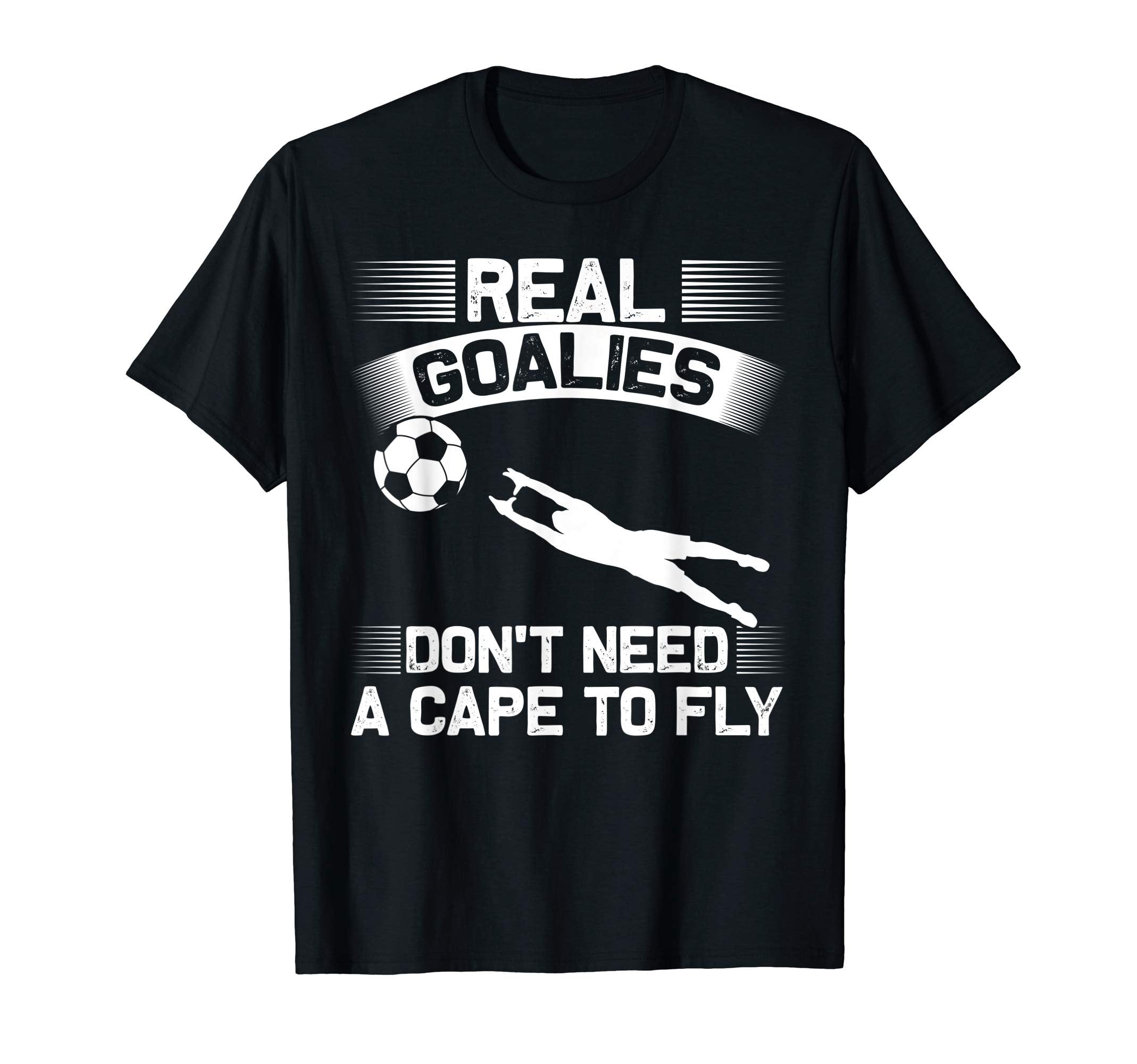 Real Goalies Dont Need Cape To Fly T-Shirt - Custom Art Print Unisex - T-Shirt, Sweatshirt, Hoodie