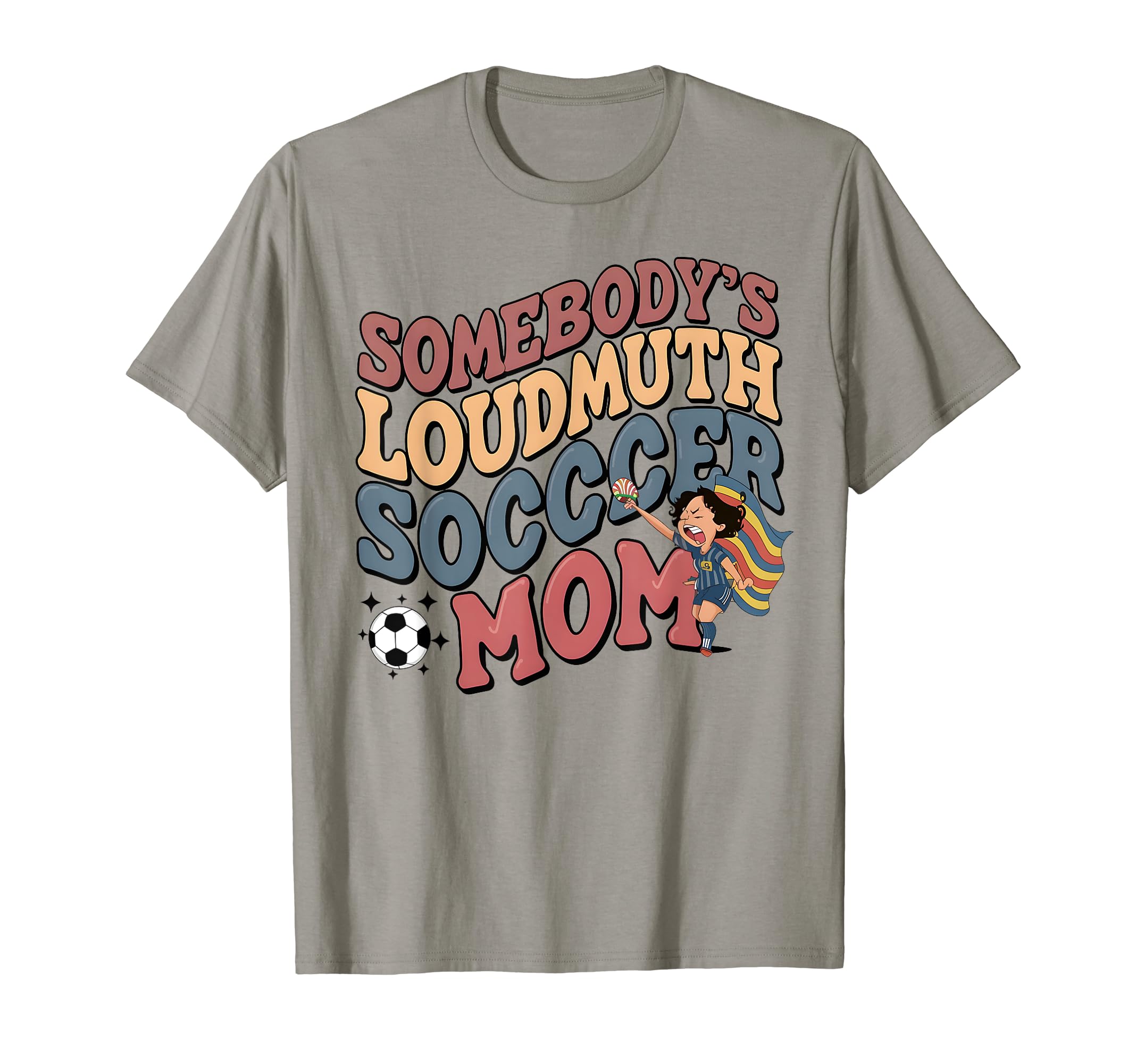 Somebodys Loudmouth Soccer Mom Soccer T-Shirt - Streetwear Style Unisex - T-Shirt, Sweatshirt, Hoodie
