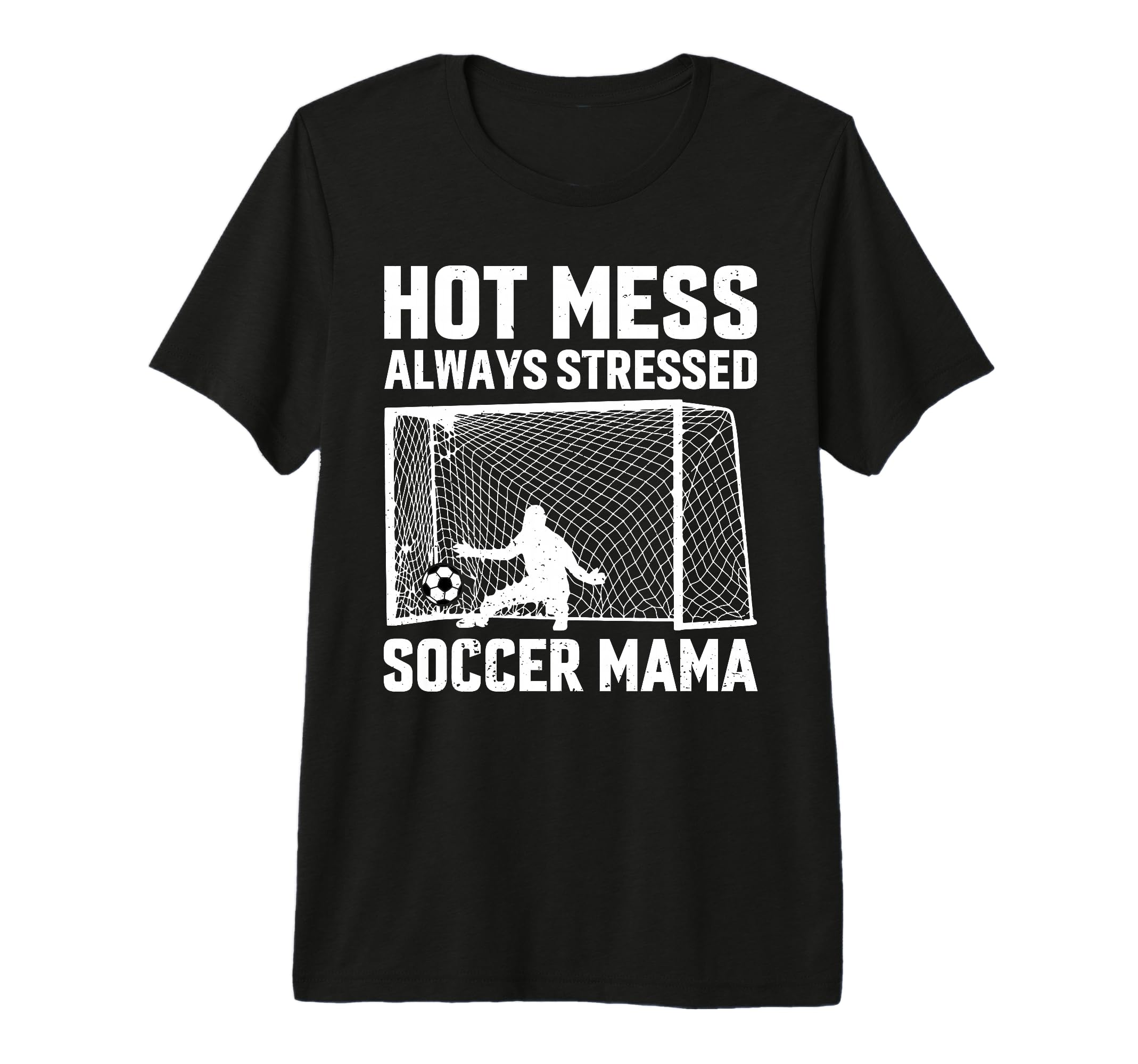 Mess Always Stressed Soccer Mama T-Shirt - Custom Art Print Men Women - T-Shirt, Sweatshirt, Hoodie