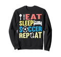 Eat Sleep Soccer Repeat Soccer Sweatshirt - Fun Novelty Design Unisex - T-Shirt, Sweatshirt, Hoodie
