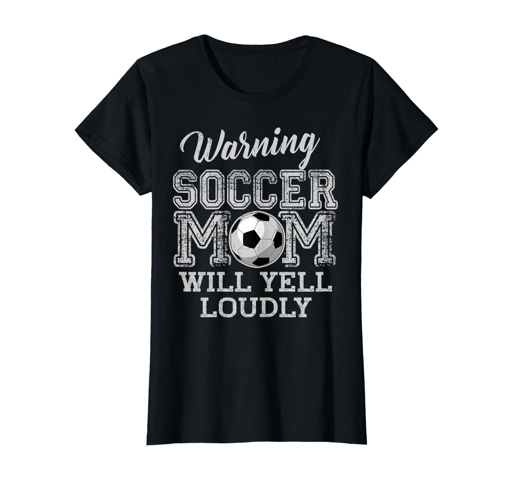 Womens Warning Soccer Mom Will Yell T-Shirt - Aesthetic Graphic Men Women - T-Shirt, Sweatshirt, Hoodie