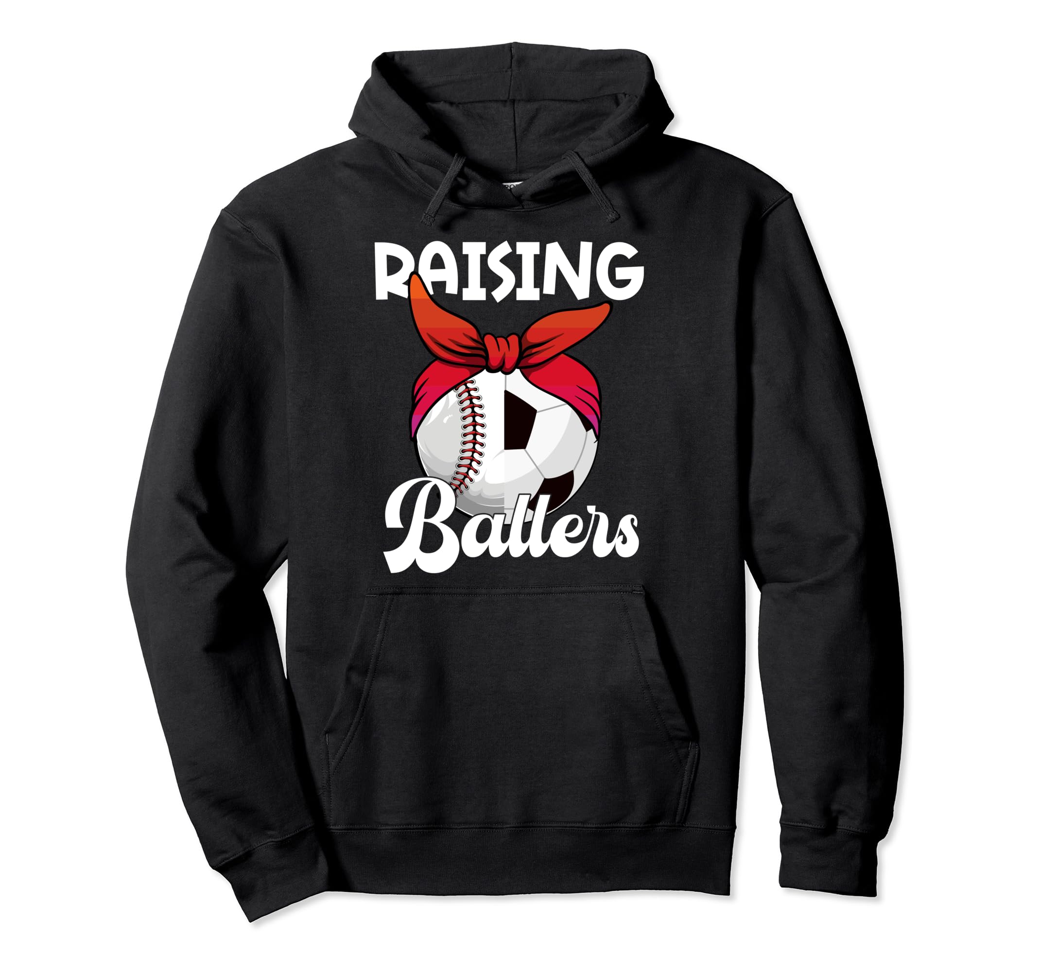 Raising Ballers Soccer Baseball Mom Hoodie - Fun Novelty Design Men Women - T-Shirt, Sweatshirt, Hoodie