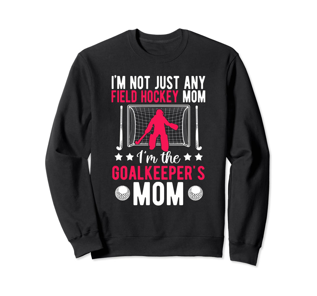 Field Hockey Goalkeeper Mom Field Sweatshirt - Novelty Apparel for Adults - T-Shirt, Sweatshirt, Hoodie