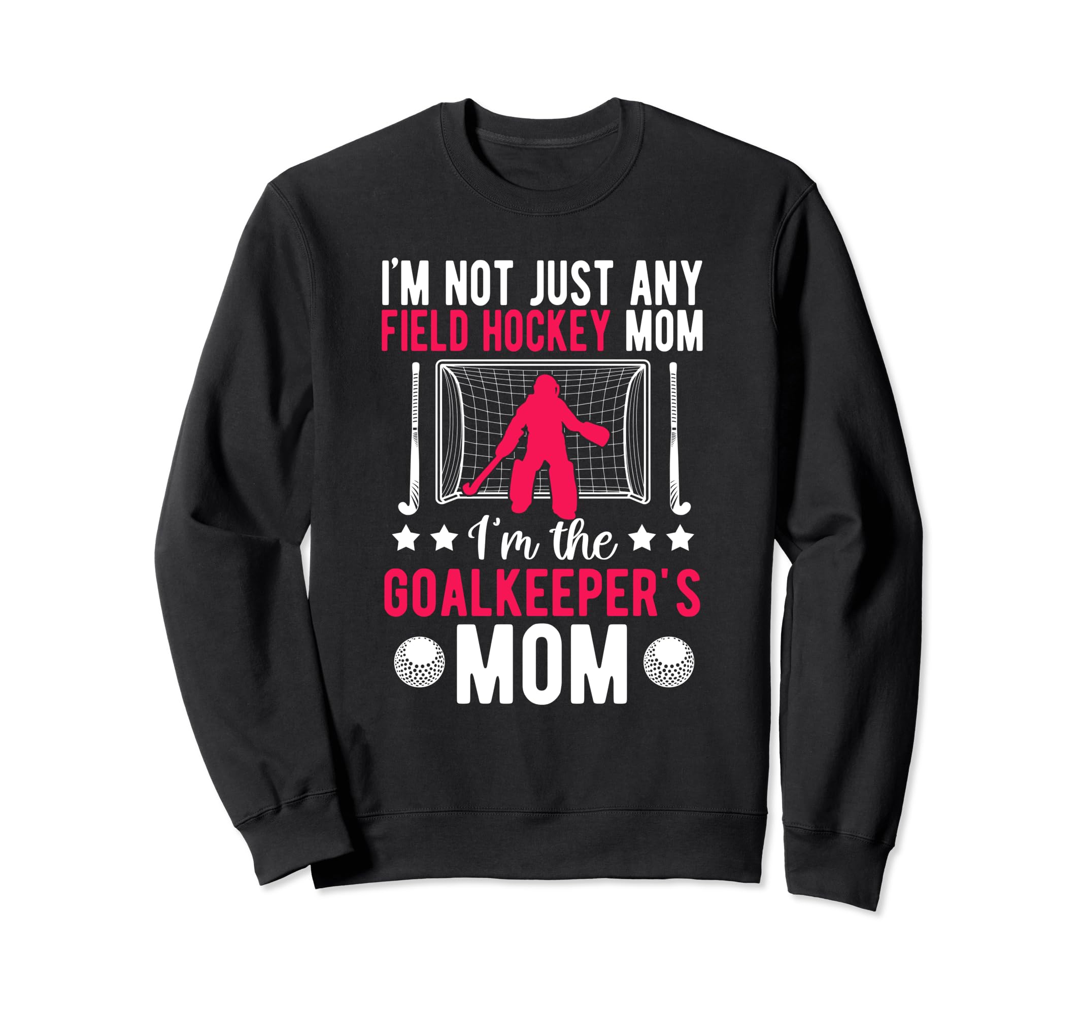 Field Hockey Goalkeeper Mom Field Sweatshirt - Novelty Apparel for Adults - T-Shirt, Sweatshirt, Hoodie