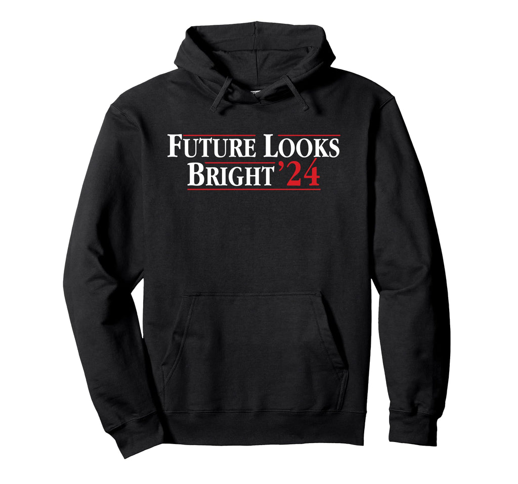 Future Looks Bright 24 Hoodie - Custom Art Print Men Women - T-Shirt, Sweatshirt, Hoodie