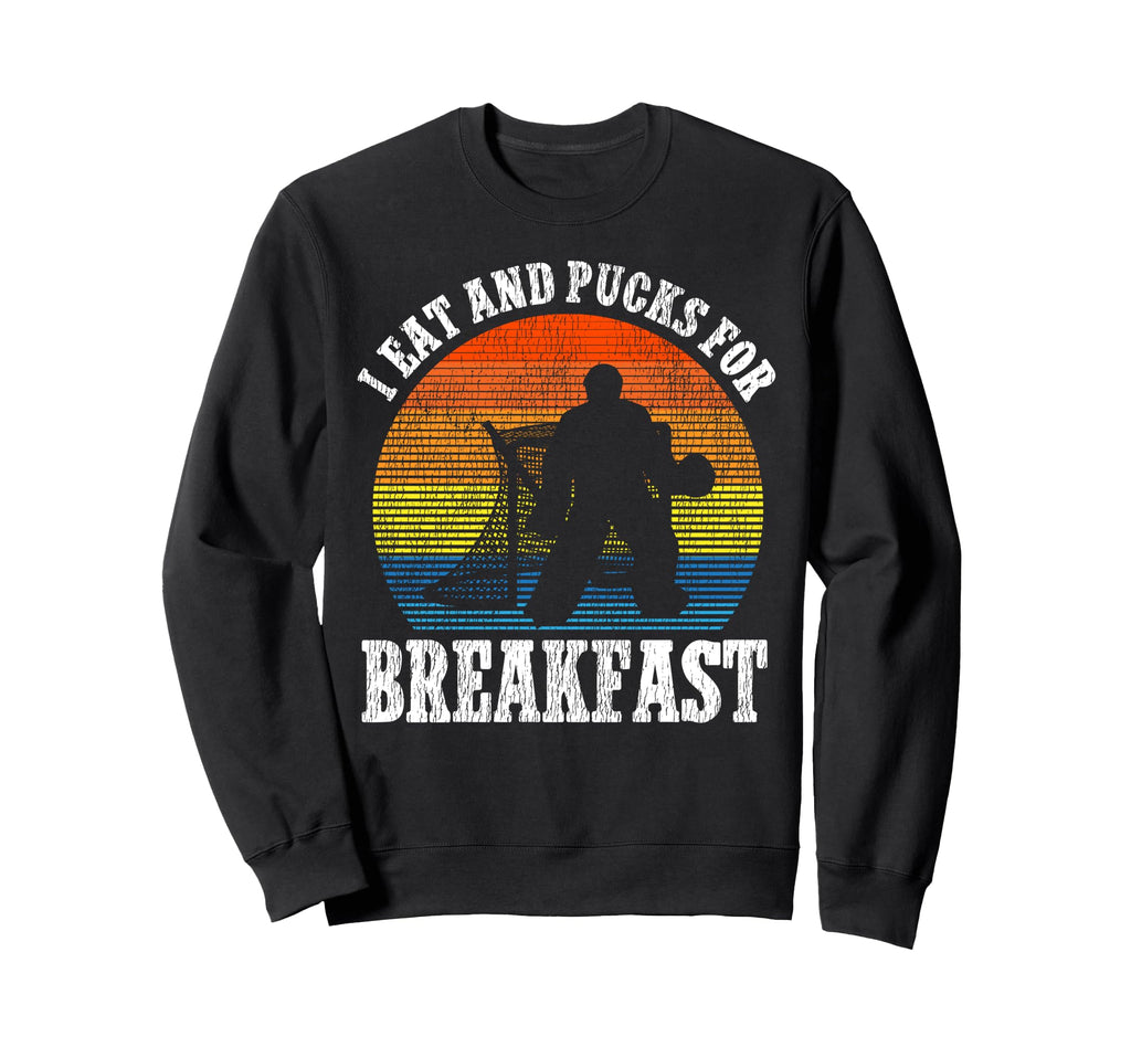 Ice Hockey Goalie Goalkeeper I Eat Sweatshirt - Fun Novelty Design Unisex - T-Shirt, Sweatshirt, Hoodie