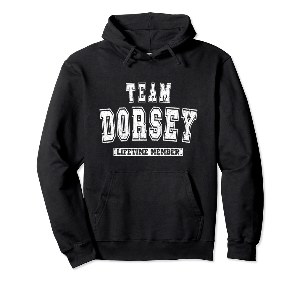 Team Dorsey Lifetime Member Family Last Hoodie - Minimalist Print Unisex - T-Shirt, Sweatshirt, Hoodie