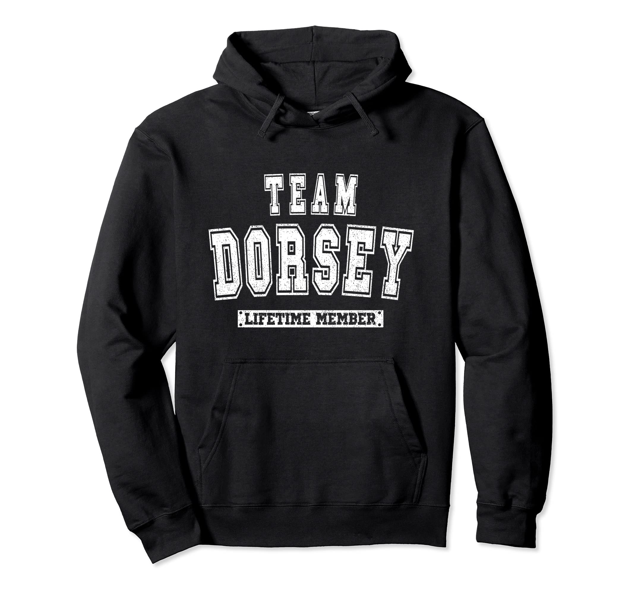 Team Dorsey Lifetime Member Family Last Hoodie - Minimalist Print Unisex - T-Shirt, Sweatshirt, Hoodie