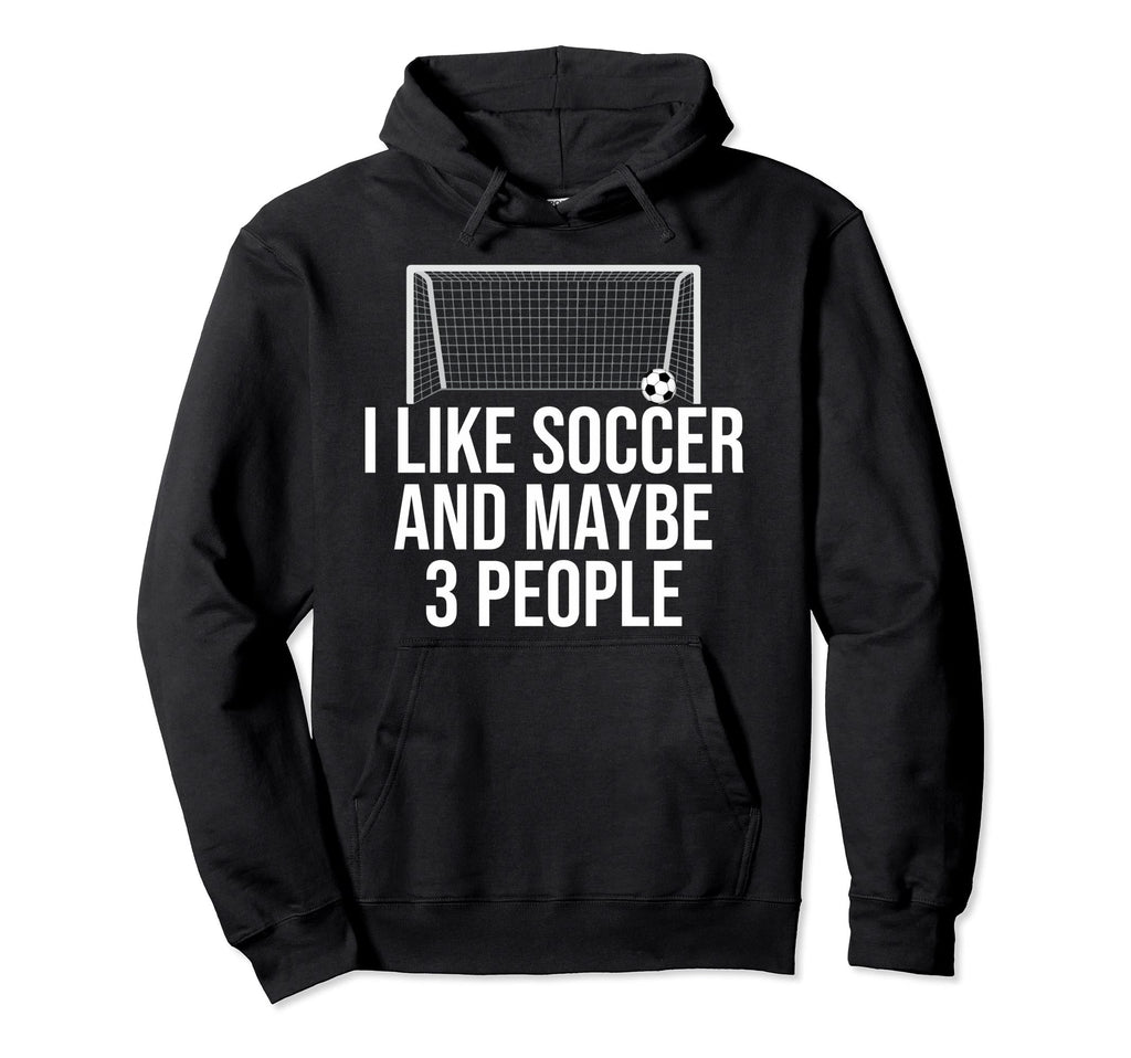 I Like Soccer Sports Player Expert Hoodie - Aesthetic Graphic Men Women - T-Shirt, Sweatshirt, Hoodie