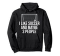 I Like Soccer Sports Player Expert Hoodie - Aesthetic Graphic Men Women - T-Shirt, Sweatshirt, Hoodie