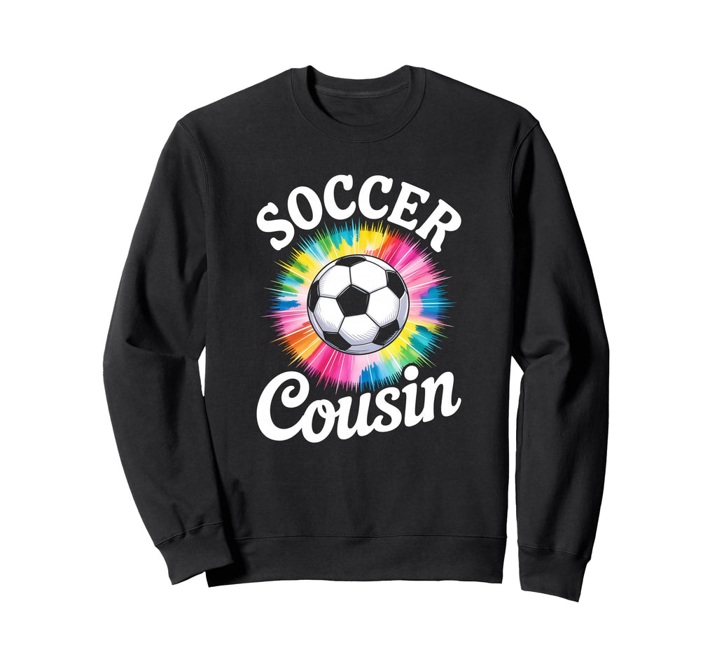 Soccer Cousin Tie Dye Spirit Sweatshirt - Custom Art Print Men Women - T-Shirt, Sweatshirt, Hoodie