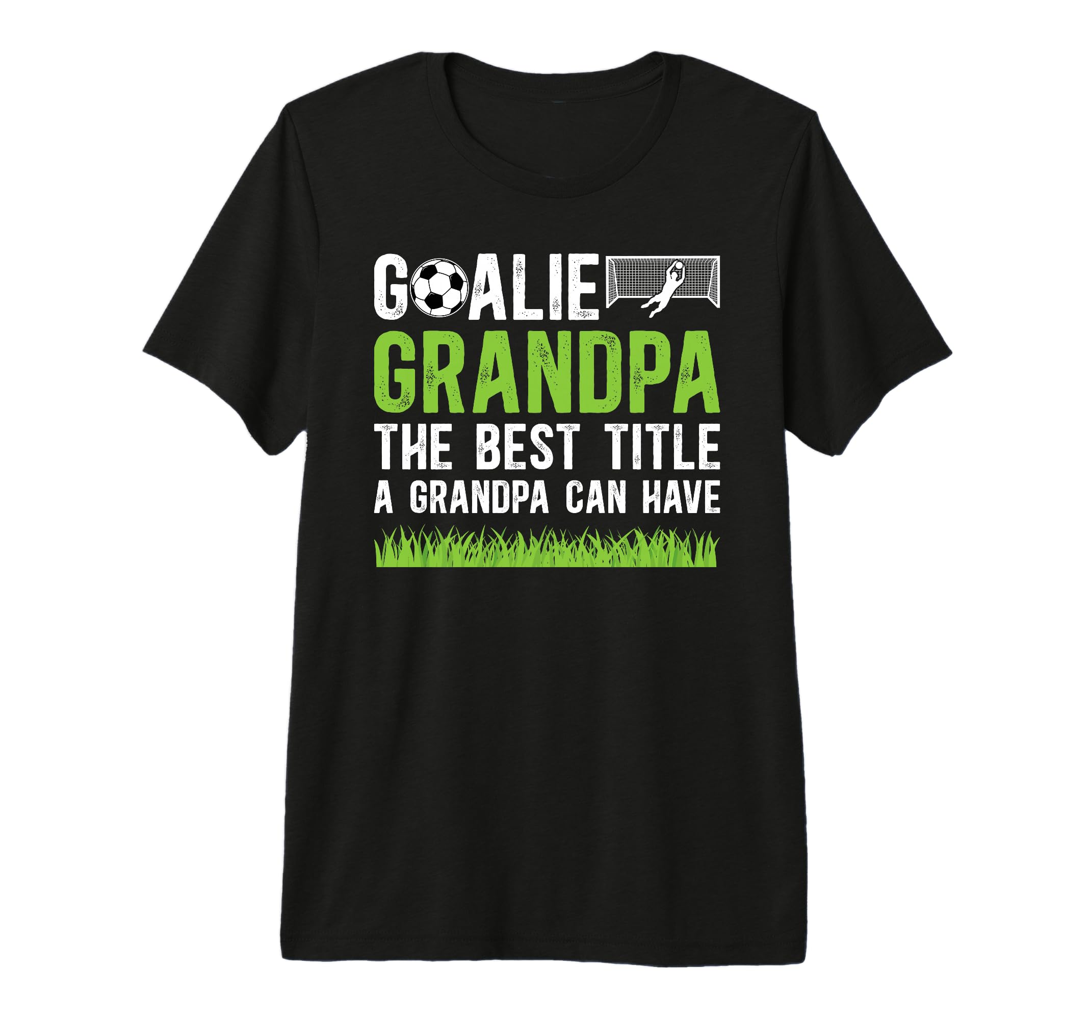 Mens Soccer Goalie Grandpa Best T-Shirt - Streetwear Style for Adults - T-Shirt, Sweatshirt, Hoodie