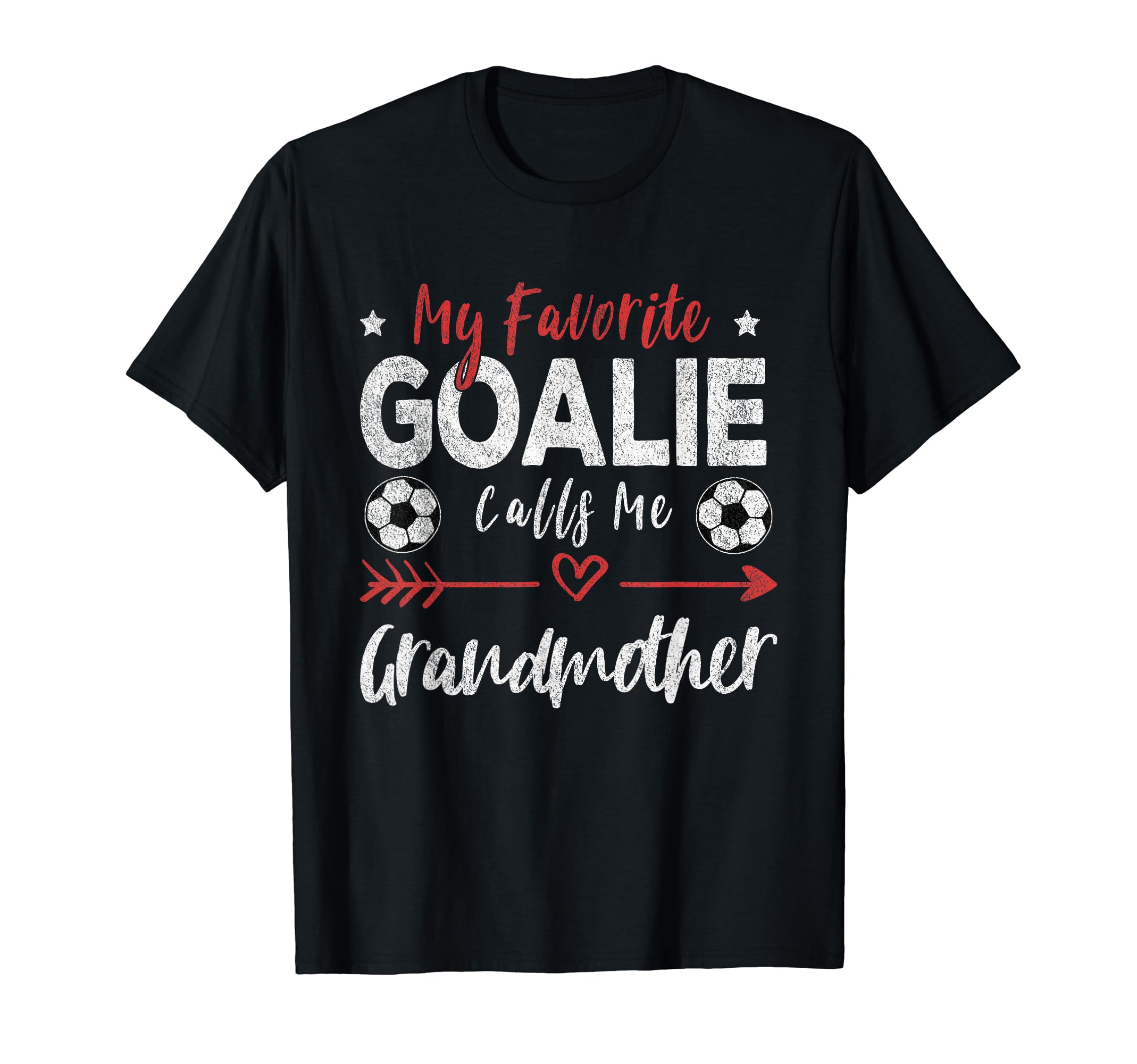 My Favorite Goalie Calls Me Grandmother T-Shirt - Streetwear Style Unisex - T-Shirt, Sweatshirt, Hoodie