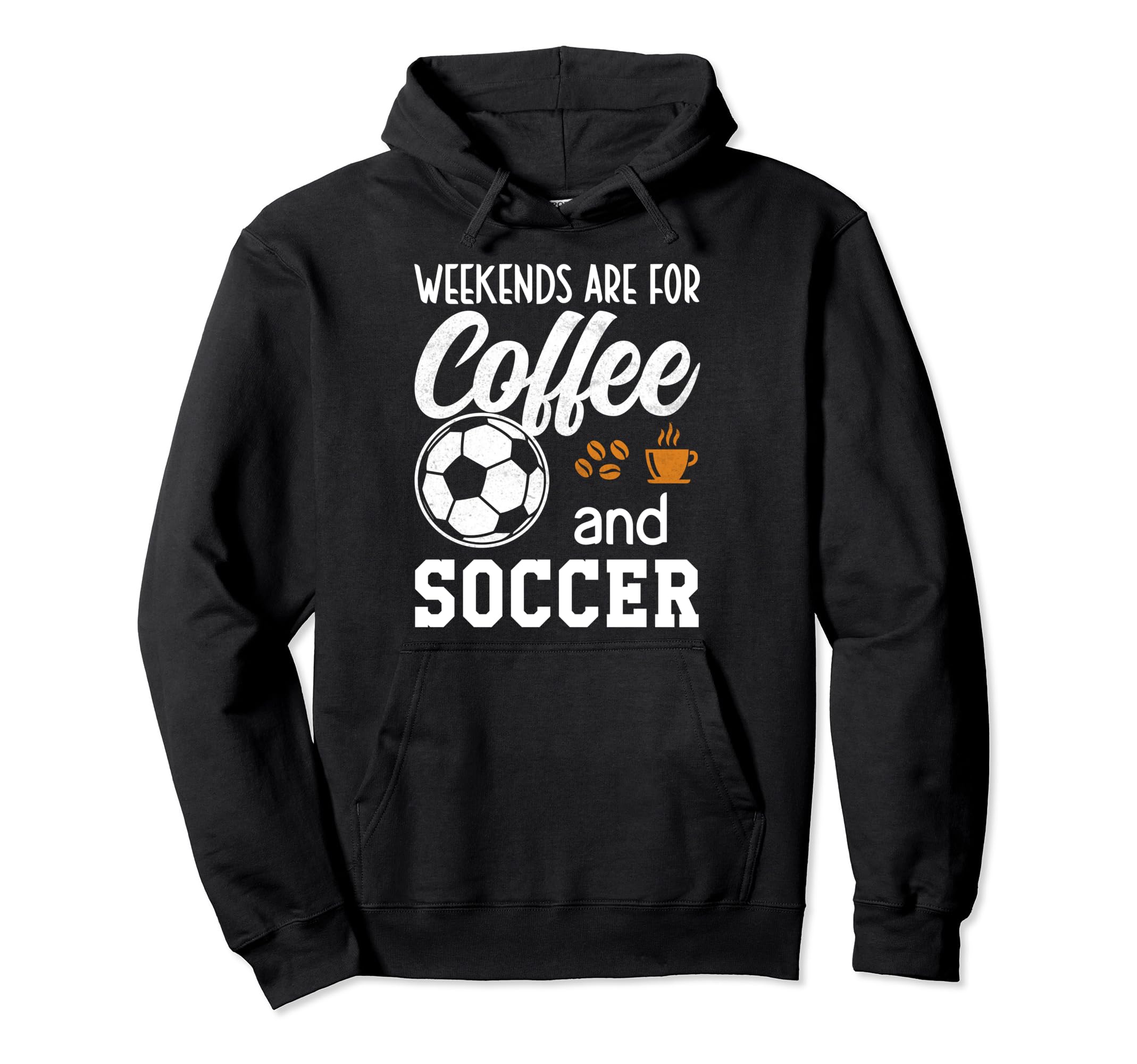Weekends Soccer Weekends Are Coffee Hoodie - Graphic Print for Adults - T-Shirt, Sweatshirt, Hoodie