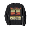 Soccer Dad Like Regular Dad But Sweatshirt - Casual Everyday Wear Unisex - T-Shirt, Sweatshirt, Hoodie