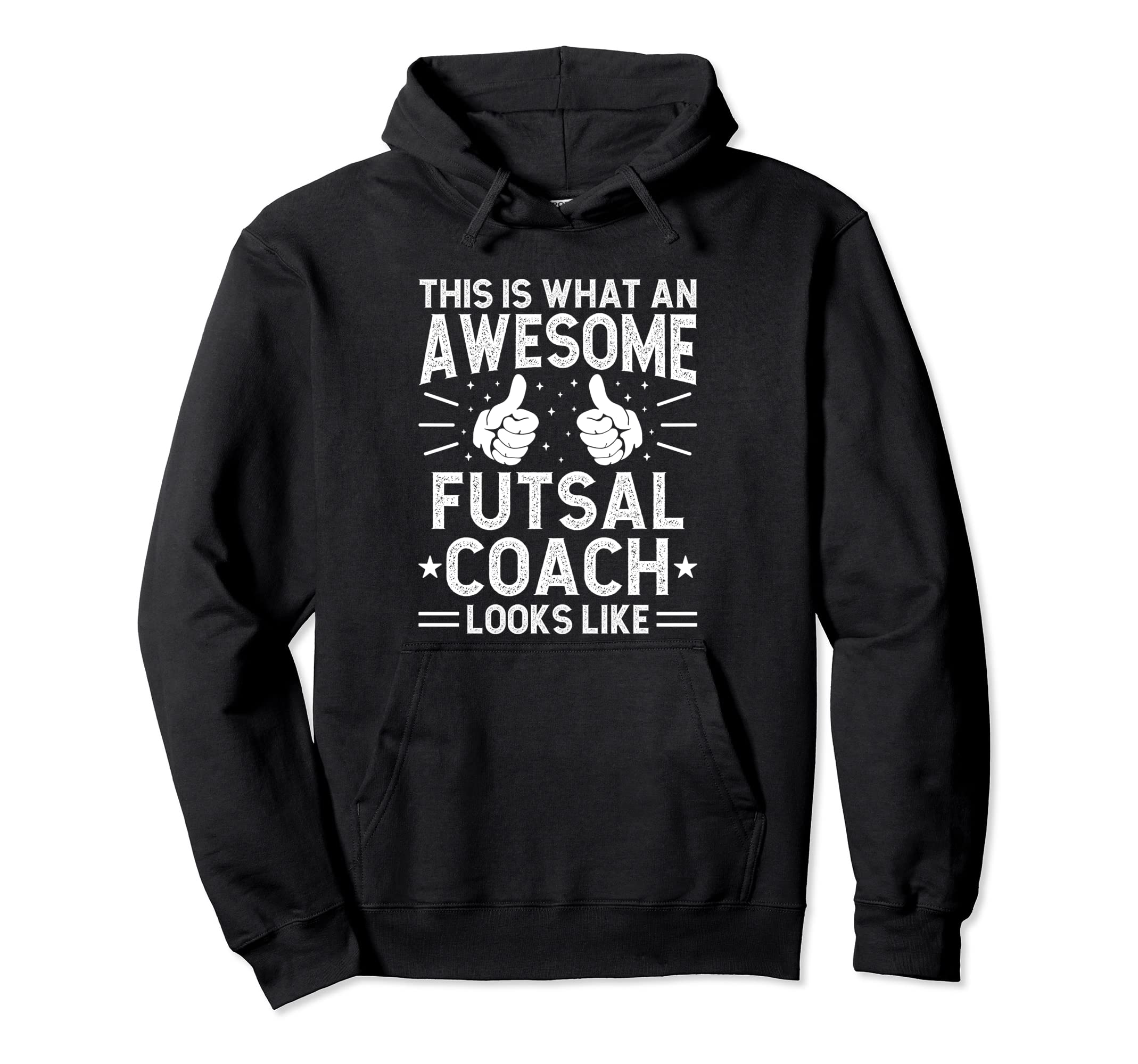 Awesome Futsal Coach Funny Futsal Coach Hoodie - Novelty Apparel Unisex - T-Shirt, Sweatshirt, Hoodie