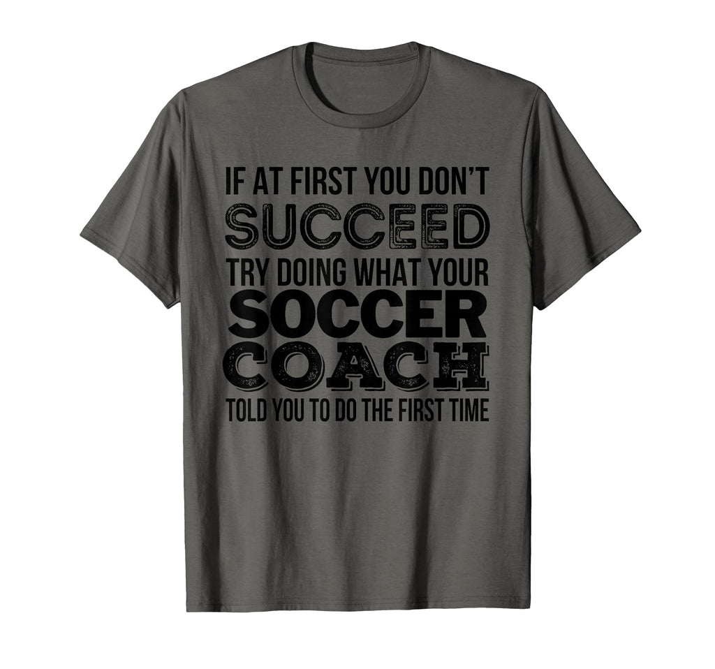 Soccer Coach Funny Gift T-Shirt - Streetwear Style Unisex - T-Shirt, Sweatshirt, Hoodie