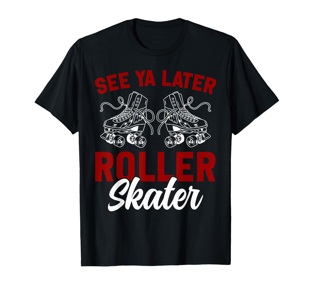 Roller Skating Skate 1970S See You T-Shirt - Streetwear Style Men Women - T-Shirt, Sweatshirt, Hoodie