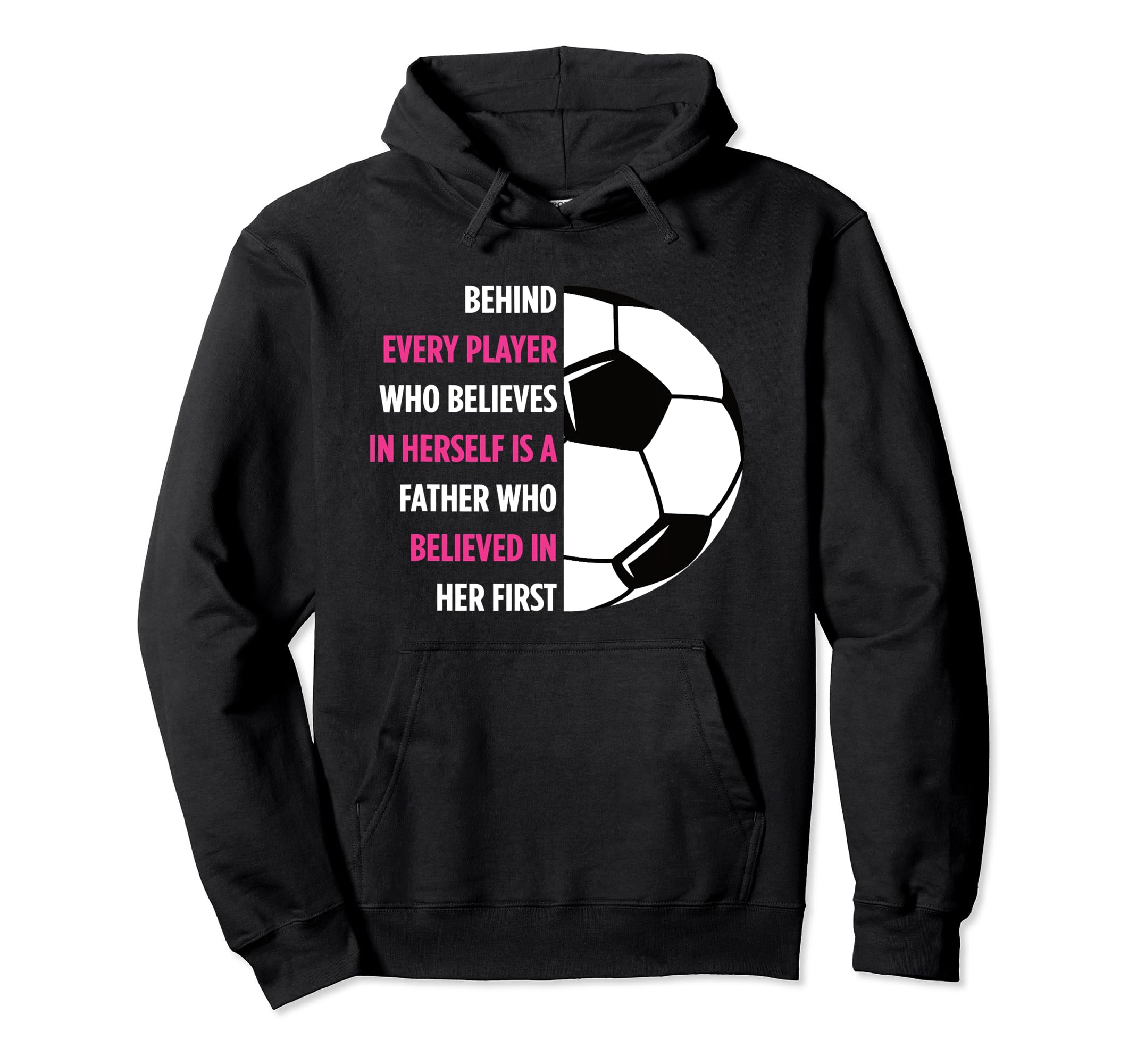 Behind Every Player Is Father Soccer Gift Hoodie - Trendy Graphic Unisex - T-Shirt, Sweatshirt, Hoodie