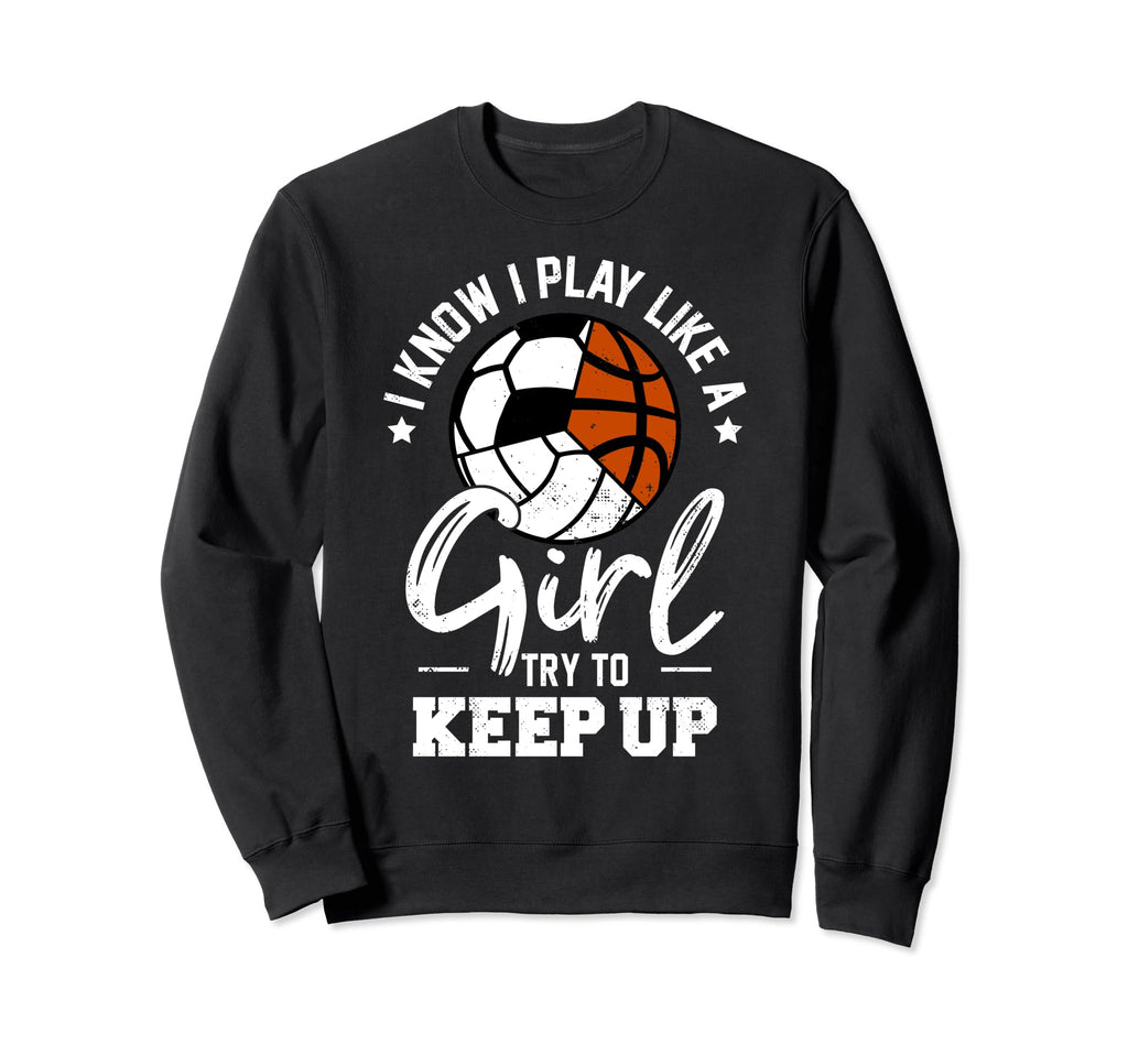 I Know I Play Like Soccer Sweatshirt - Custom Art Print Men Women - T-Shirt, Sweatshirt, Hoodie