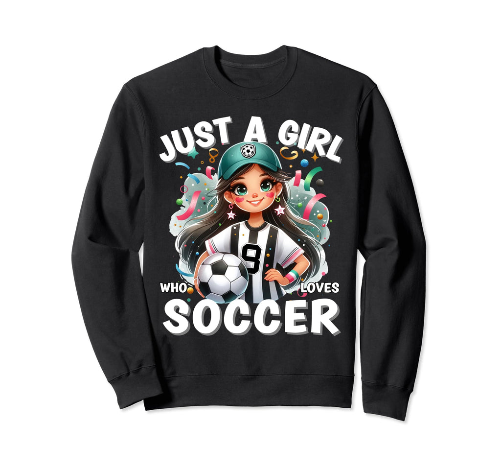 Just Who Loves Soccer Funny Sweatshirt - Casual Everyday Wear Men Women - T-Shirt, Sweatshirt, Hoodie