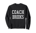 Coach Brooks Custom Football Sweatshirt - Casual Everyday Wear Unisex - T-Shirt, Sweatshirt, Hoodie