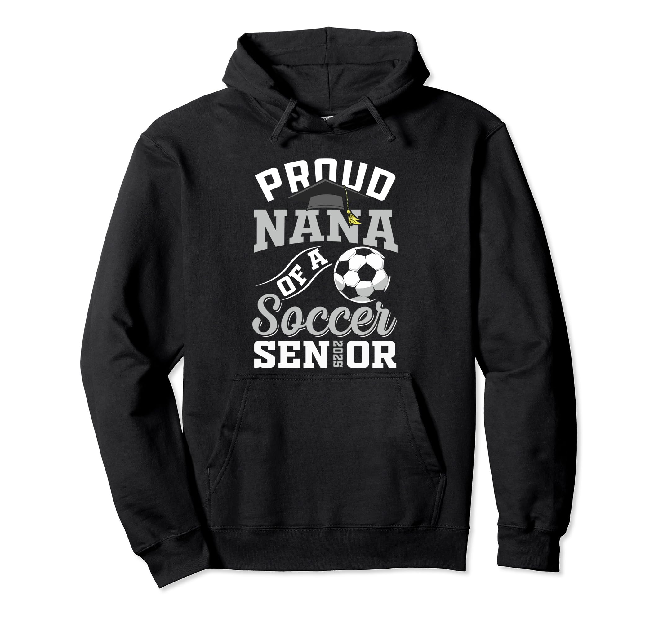 Proud Nana Soccer Senior Class Hoodie - Casual Everyday Wear Men Women - T-Shirt, Sweatshirt, Hoodie