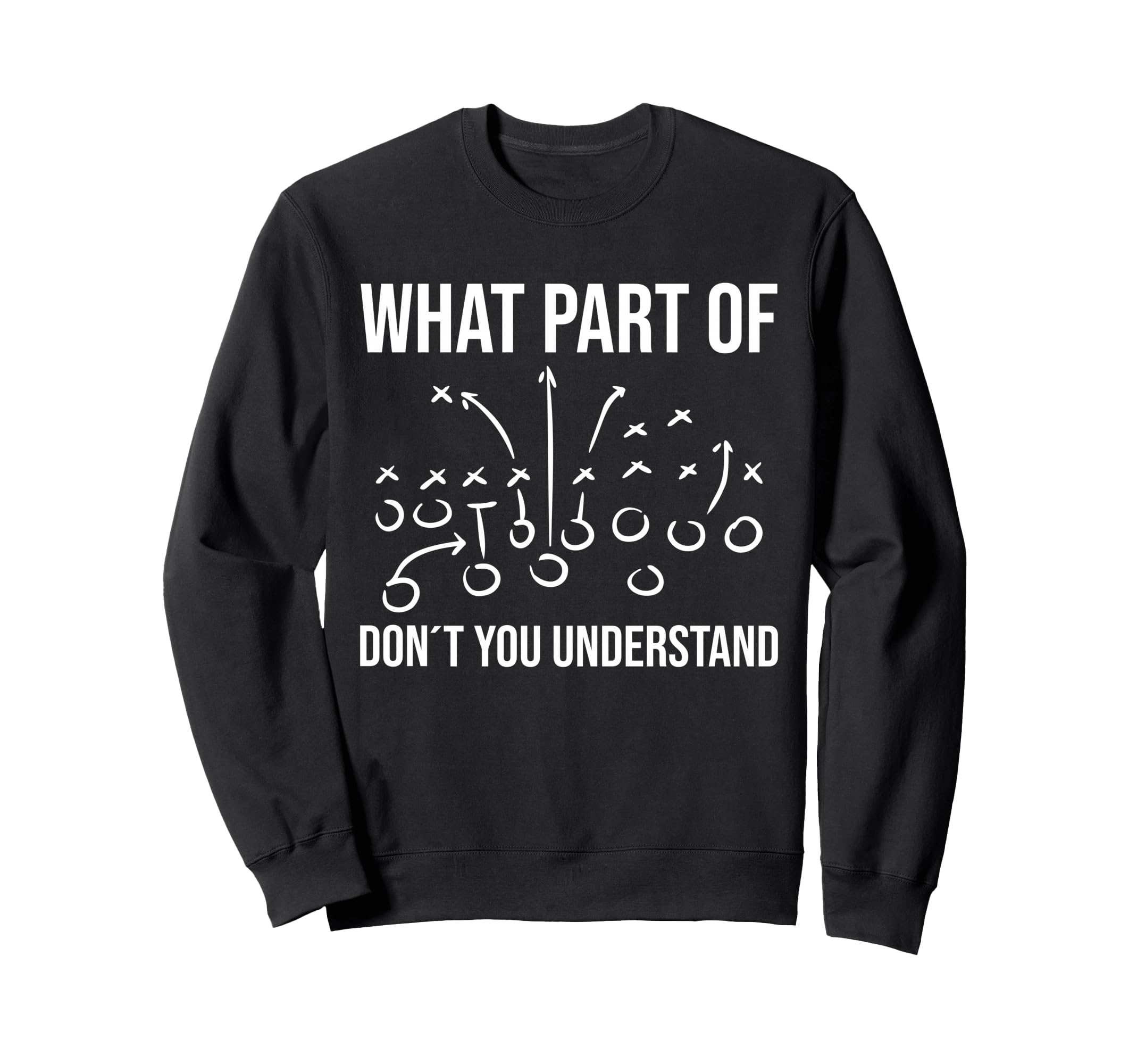 What Part Don T You Understand Sweatshirt - Streetwear Style Men Women - T-Shirt, Sweatshirt, Hoodie