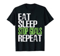 Eat Sleep Stop Goals Repeat Funny T-Shirt - Minimalist Print for Adults - T-Shirt, Sweatshirt, Hoodie