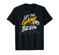 Let Game Begin Football Lover T-Shirt - Minimalist Print for Adults - T-Shirt, Sweatshirt, Hoodie
