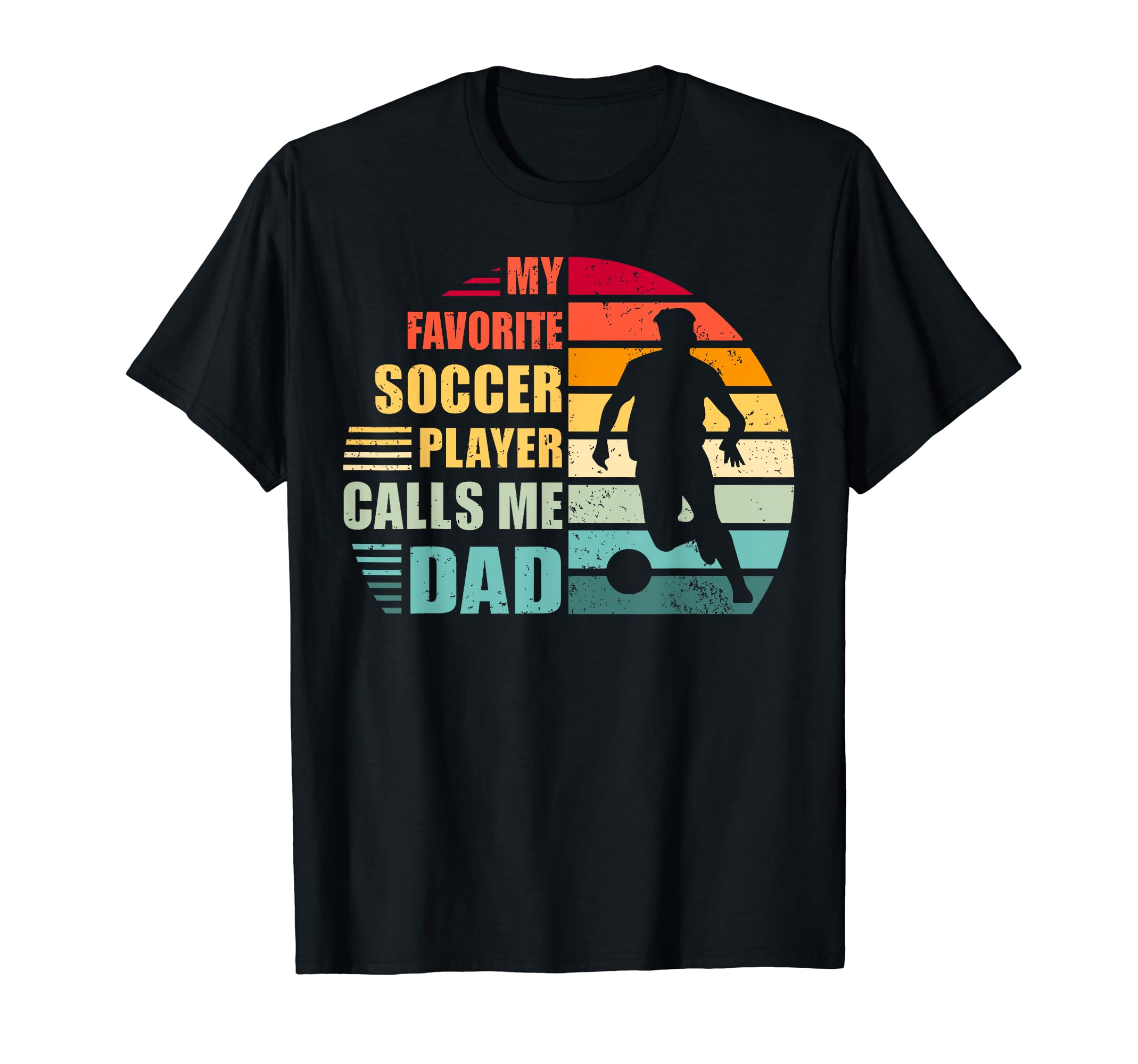 My Favorite Soccer Player Calls Me Dad T-Shirt - Trendy Graphic for Adults - T-Shirt, Sweatshirt, Hoodie