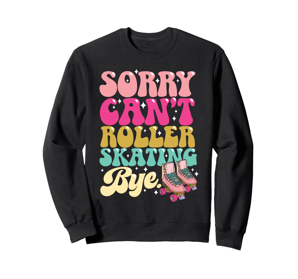 Roller Skating Skate 1970S Sorry Cant Sweatshirt - Minimalist Print Unisex - T-Shirt, Sweatshirt, Hoodie