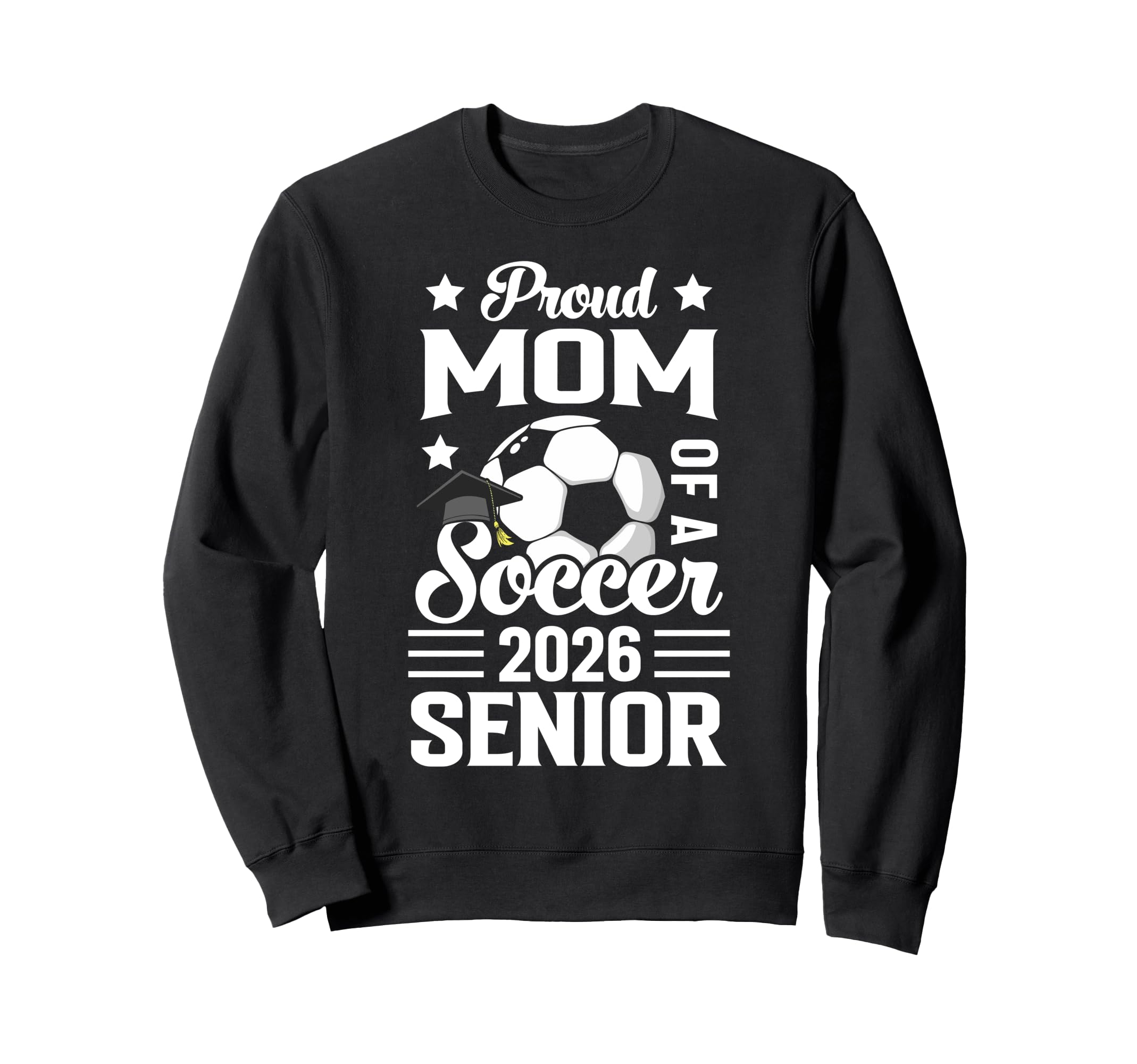 Proud Mom Soccer Senior 2026 Sweatshirt - Aesthetic Graphic Men Women - T-Shirt, Sweatshirt, Hoodie