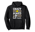 Crazy Proud Always Loud Ball Mom Softball Hoodie - Trendy Graphic Unisex - T-Shirt, Sweatshirt, Hoodie
