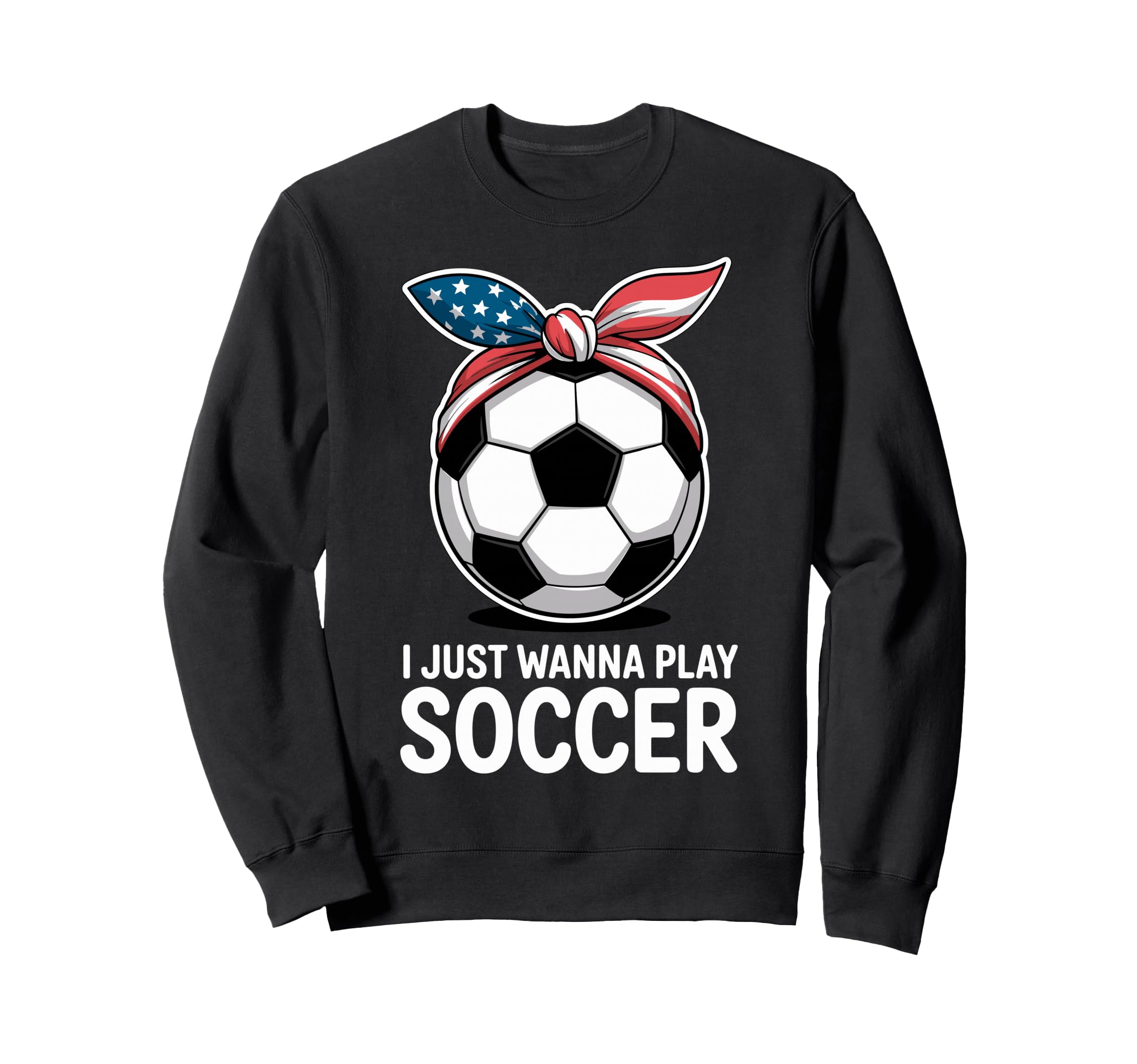 I Just Wanna Play Soccer Player Sweatshirt - Aesthetic Graphic Men Women - T-Shirt, Sweatshirt, Hoodie