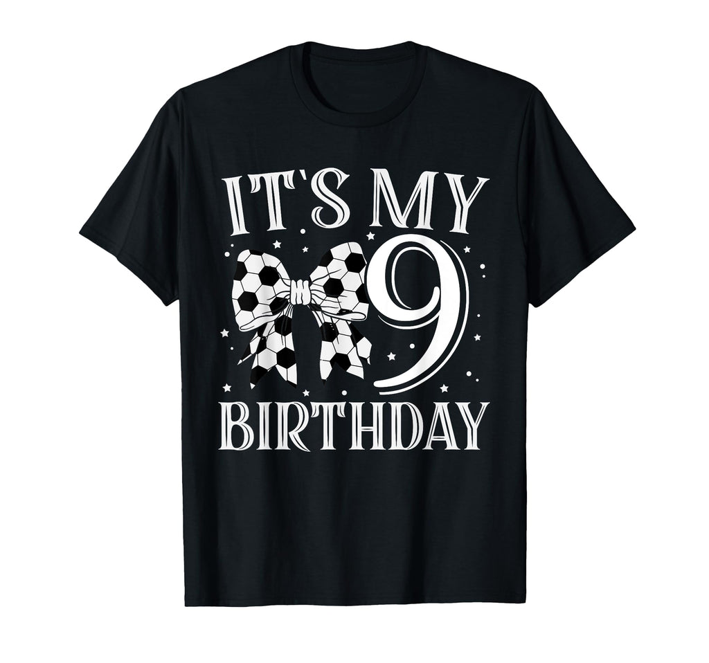 Its My Nine 9Th Birthday Soccer Bday T-Shirt - Novelty Apparel for Adults - T-Shirt, Sweatshirt, Hoodie
