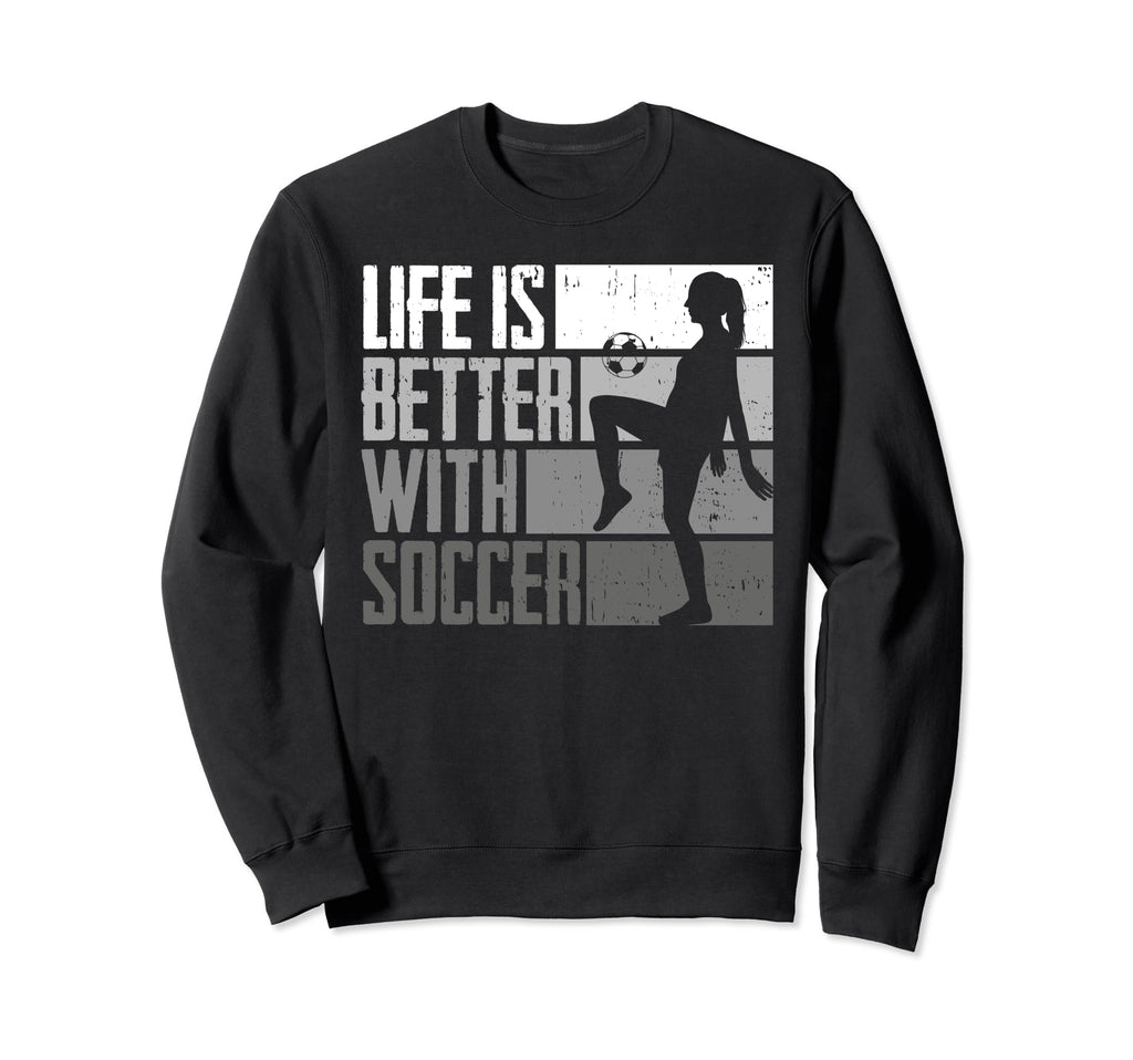 Funny Better Soccer Sweatshirt - Aesthetic Graphic Unisex - T-Shirt, Sweatshirt, Hoodie