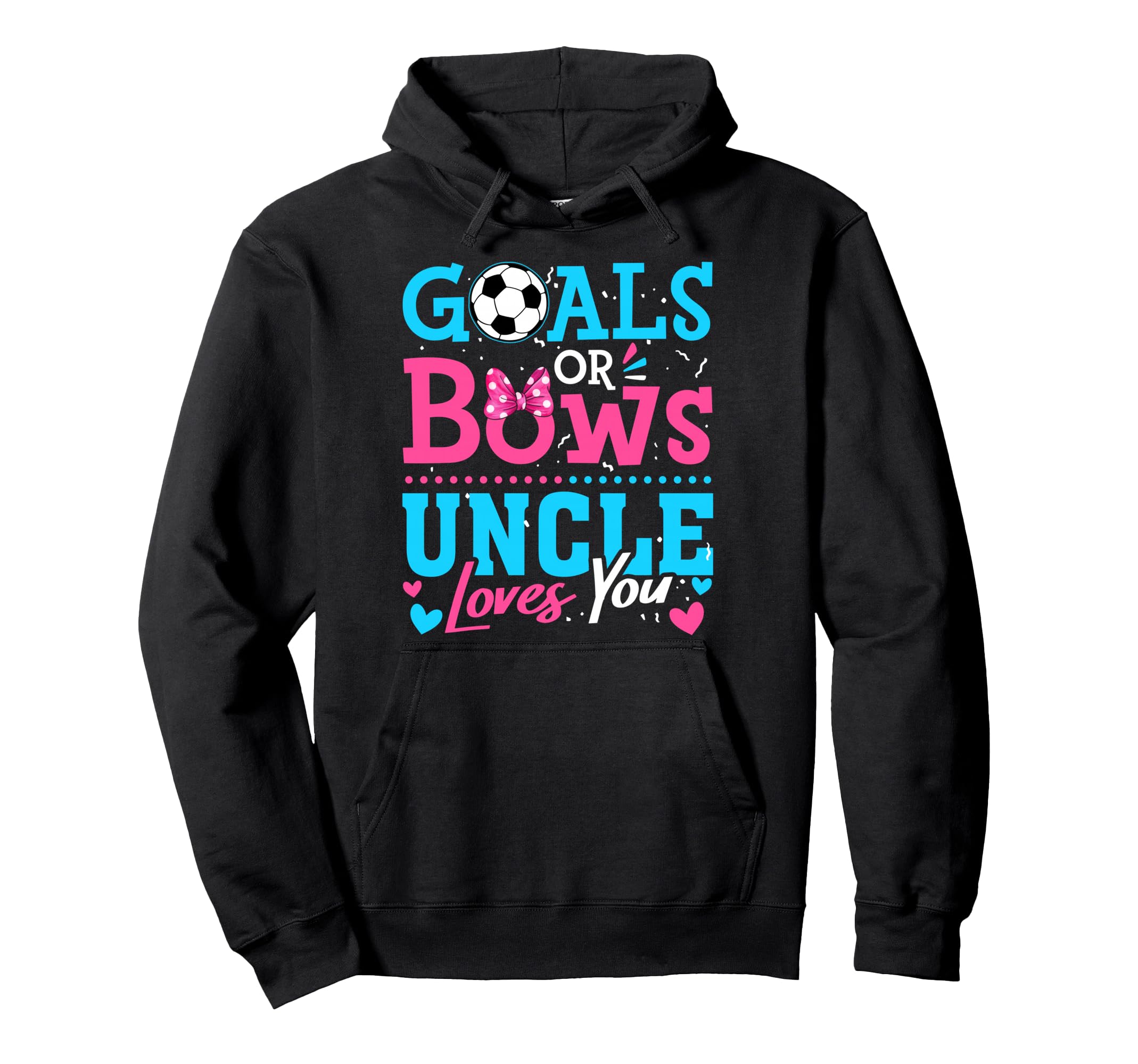 Goals Or Bows Uncle Loves You Soccer Hoodie - Custom Art Print for Adults - T-Shirt, Sweatshirt, Hoodie