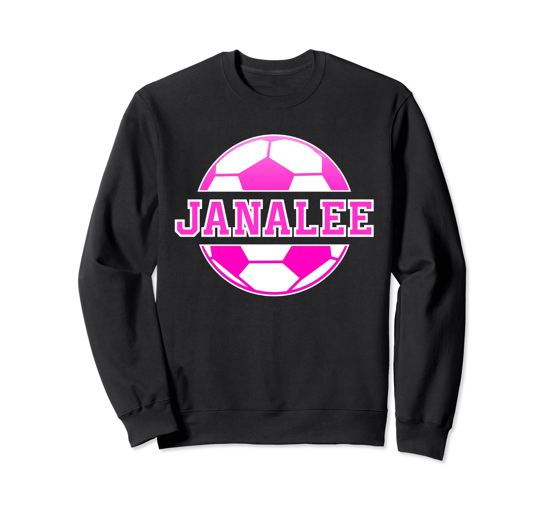 Janalee Name Soccer Play Sweatshirt - Casual Everyday Wear for Adults - T-Shirt, Sweatshirt, Hoodie