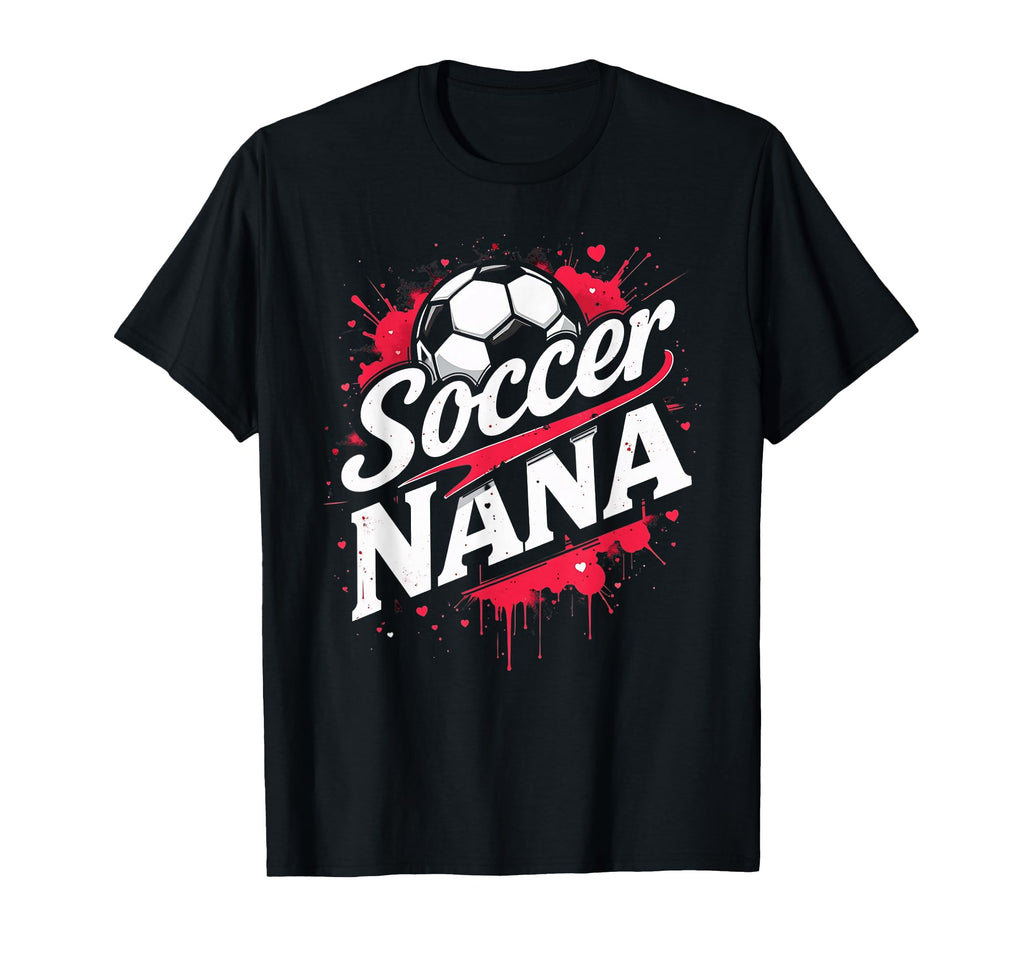 Proud Soccer Nana Funny Grandma Lover T-Shirt - Novelty Apparel Unisex - T-Shirt, Sweatshirt, Hoodie