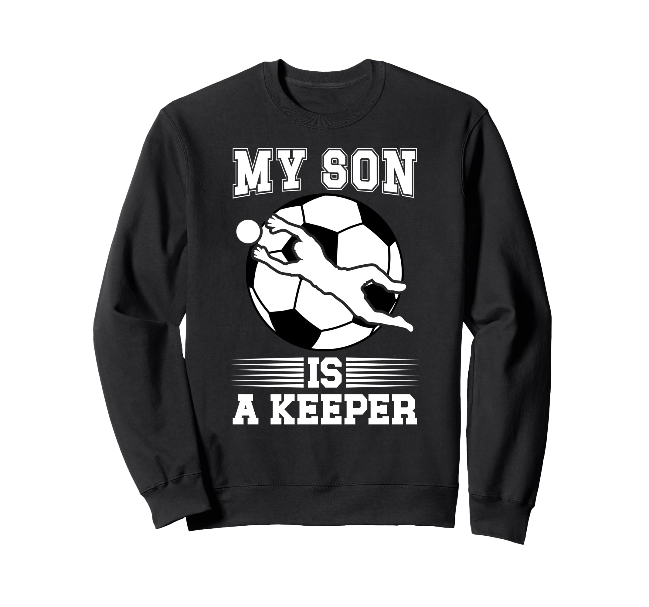 My Son Is Soccer Keeper Mom Sweatshirt - Fun Novelty Design for Adults - T-Shirt, Sweatshirt, Hoodie