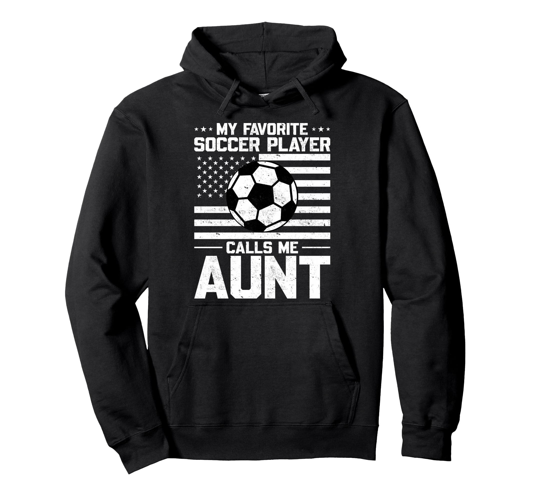 My Favorite Soccer Player Calls Me Aunt Hoodie - Streetwear Style Unisex - T-Shirt, Sweatshirt, Hoodie